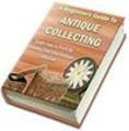 Thumbnail A Beginners Guide To Antique Collecting How To Profit By Building Your Own Antique Collection Thumbnail A Beginners Guide To Antique Collecting How To Profit By Building Your Own Antique Collection