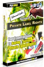 Thumbnail Guide To Private Label Rights Your Essential Guide To Buying & Selling Private Label Rights - *w/Resell Rights* Thumbnail Guide To Private Label Rights Your Essential Guide To Buying & Selling Private Label Rights - *w/Resell Rights*