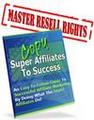 Thumbnail Copy Super Affiliates To Success An Easy To Follow Guide To Successful Affiliate Marketing - *w/Resell Rights* Thumbnail Copy Super Affiliates To Success An Easy To Follow Guide To Successful Affiliate Marketing - *w/Resell Rights*