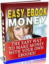 Thumbnail Easy Ebook Money  The Easy Way To Make Money With Your Own Ebooks - *w/Resell Rights*