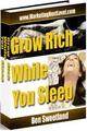 Thumbnail Grow Rich While You Sleep Make Money Online On Autopilot by Ben Sweetland - *w/Resell Rights* Thumbnail Grow Rich While You Sleep Make Money Online On Autopilot by Ben Sweetland - *w/Resell Rights*