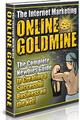 Thumbnail The Internet Marketing Online Goldmine  Guide To Creating A Successful Business On The Net - *w/Resell Rights*