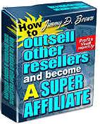 Thumbnail How To Outsell Other Resellers And Become A Super Affiliate by Jimmy D. Brown - *w/Resell Rights* Thumbnail How To Outsell Other Resellers And Become A Super Affiliate by Jimmy D. Brown - *w/Resell Rights*