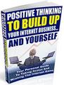 Thumbnail Positive Thinking To Build Up Your Internet Business And Yourself - *w/Resell Rights* Thumbnail Positive Thinking To Build Up Your Internet Business And Yourself - *w/Resell Rights*
