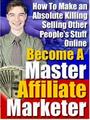 Thumbnail Become A Master Affiliate Marketer Make An Absolute Killing Selling Other Peoples Stuff Online - *w/Resell Rights* Thumbnail Become A Master Affiliate Marketer Make An Absolute Killing Selling Other Peoples Stuff Online - *w/Resell Rights*