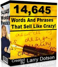 Product picture 14,645 Words And Phrases That Sell Like Crazy - 14645 Selling Words - by Larry Dotson - *w/Resell Rights*