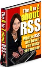 Product picture The A To Z About RSS  What Is RSS And How It Can Make You Money - *w/Resell Rights*