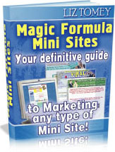 Product picture Magic Formula Mini Sites  Your Definitive Guide To Marketing Any Type Of Mini Site