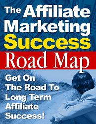Product picture The Affiliate Marketing Success Road Map  Get On The Road To Long Term Affiliate Success! - *w/Resell Rights*