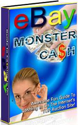 Product picture Ebay Monster Cash  Awesome Fun Guide To Cashing In On The Internet TOP Auction Site - *w/Resell Rights*