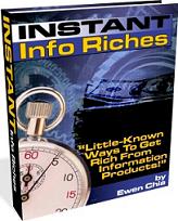 Product picture Instant Info Riches  Little-Known Ways To Get Rich From Information Products  by Ewen Chia