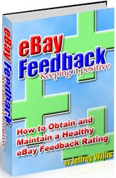 Product picture Ebay Feedback  How To Obtain And Maintain A Healthy Ebay Feedback Rating - *w/Resell Rights*