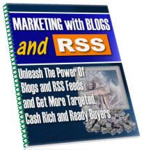 Product picture Marketing With Blogs And RSS  Unleash The Power Of Blogs And RSS Feeds