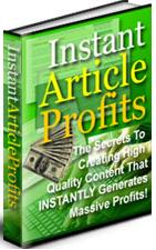 Product picture Instant Article Profits Secrets To Creating High Quality Content That Generates Massive Profits - *w/Resell Rights*