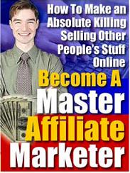 Product picture Become A Master Affiliate Marketer  Make An Absolute Killing Selling Other Peoples Stuff Online - *w/Resell Rights*