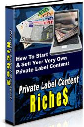 Product picture Private Label Content Riches  How To Start & Sell Your Very Own Private Label Content - *w/Resell Rights*
